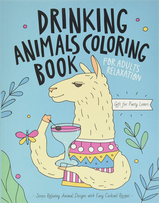 Drinking Animals Coloring Book: A Fun Coloring Gift Book for Party Lovers & Adults Relaxation