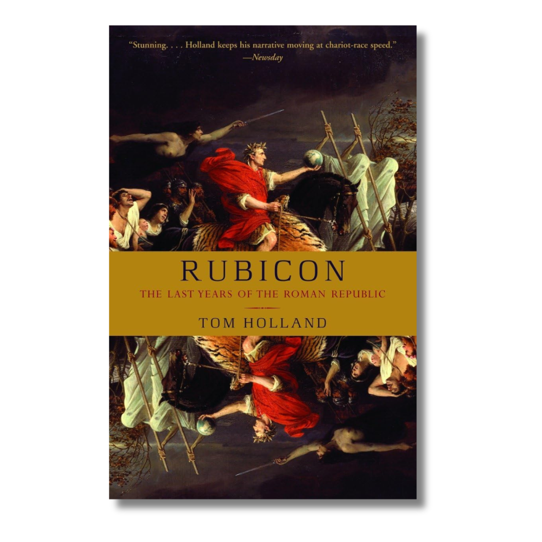 Rubicon The Last Years Of The Roman Republic - Tom Holland
