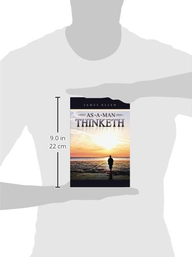 As a Man Thinketh By James Allen Paperback, Author of Passion to Peace