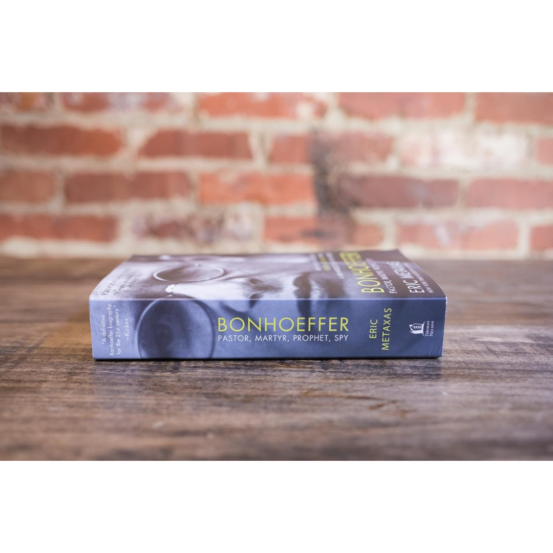 Bonhoeffer Pastor, Martyr, Prophet, Spy  - Eric Metaxas
