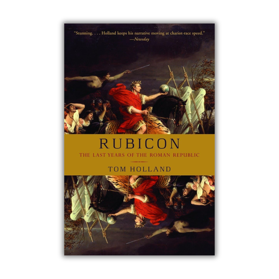 Rubicon The Last Years Of The Roman Republic - Tom Holland