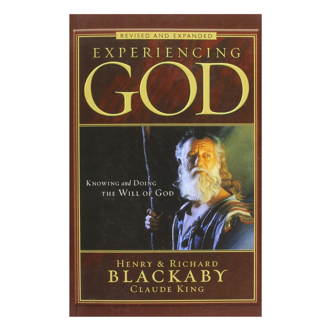 Experiencing God: Knowing and Doing the Will of God Revised and Expanded, Henry & Richard Blackaby, Claude King