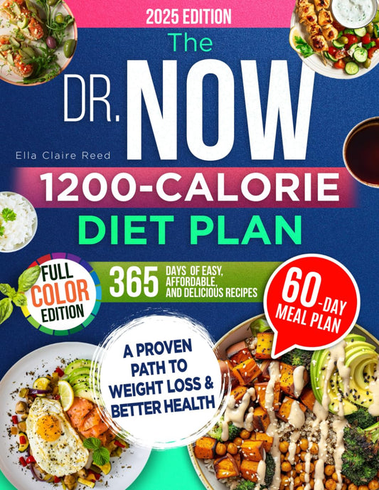 The Dr. Now 1200-Calorie Diet Plan: A Proven Path to Weight Loss and Better Health, 365 Days of Easy