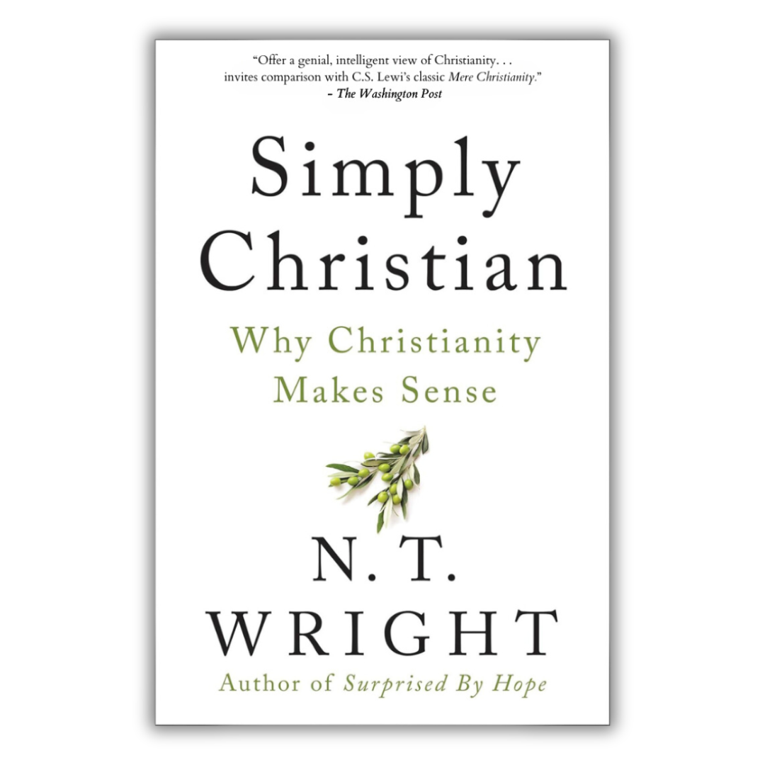 Simply Christian Why Christianity Makes Sense N.T. Wright Author of Suprised by Hope