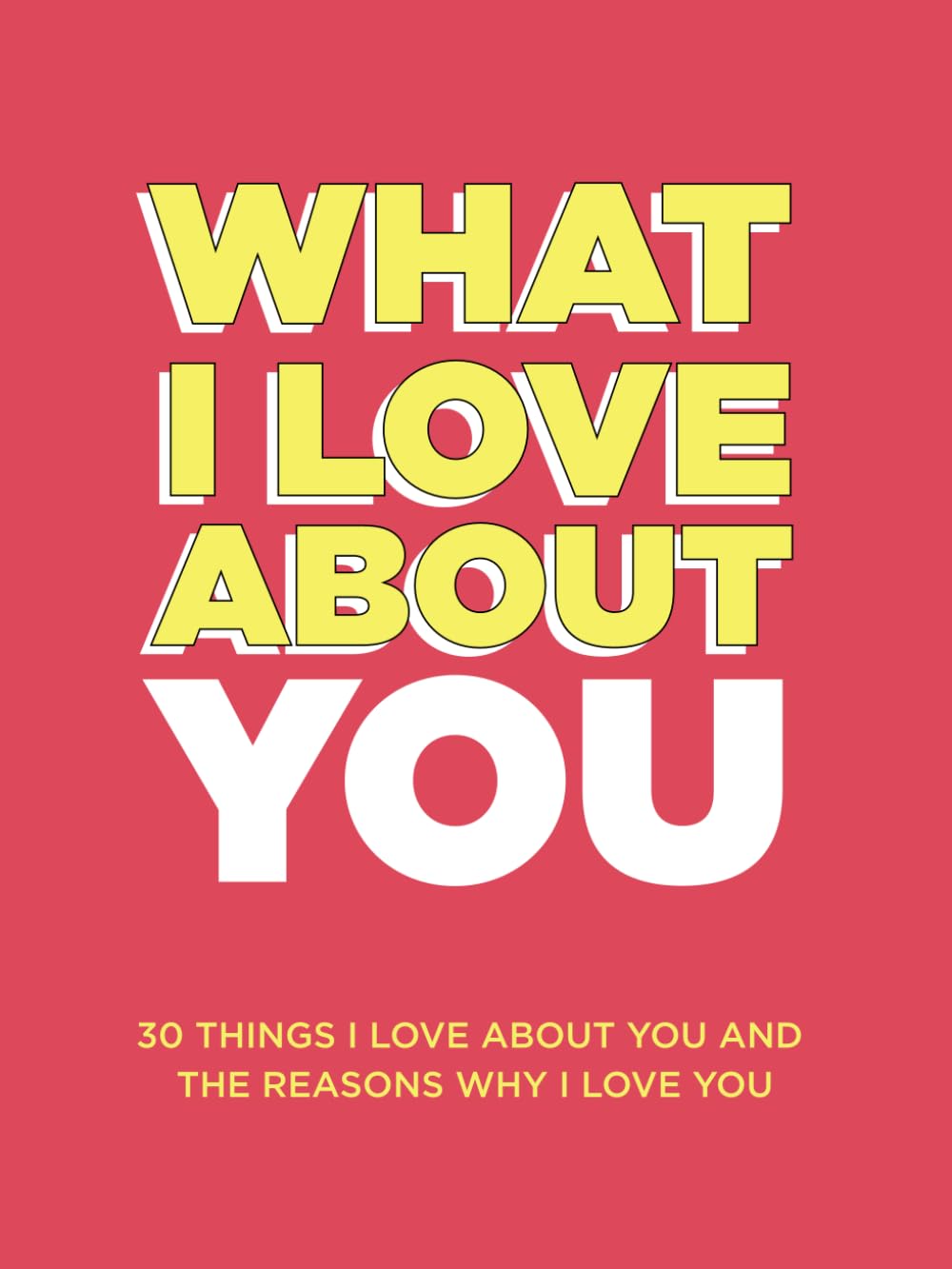 What I Love About You: 30 Things I Love About You and the Reasons Why I Love You By Questions About Me, Paperback