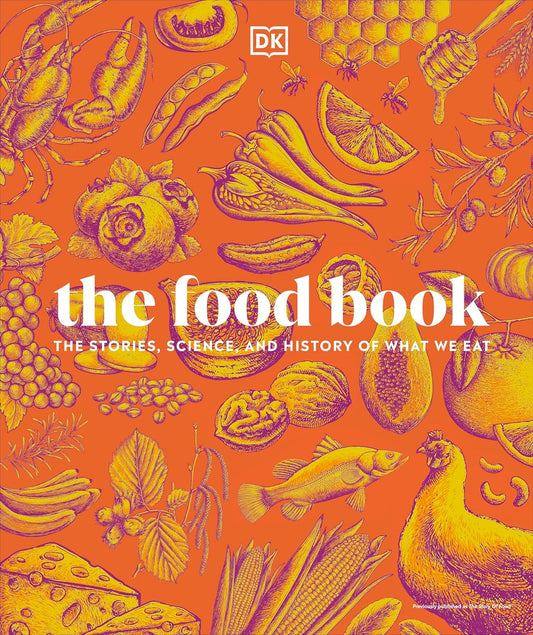 The Food Book: The Stories, Science, and History of What We Eat, New Edition ( DK )