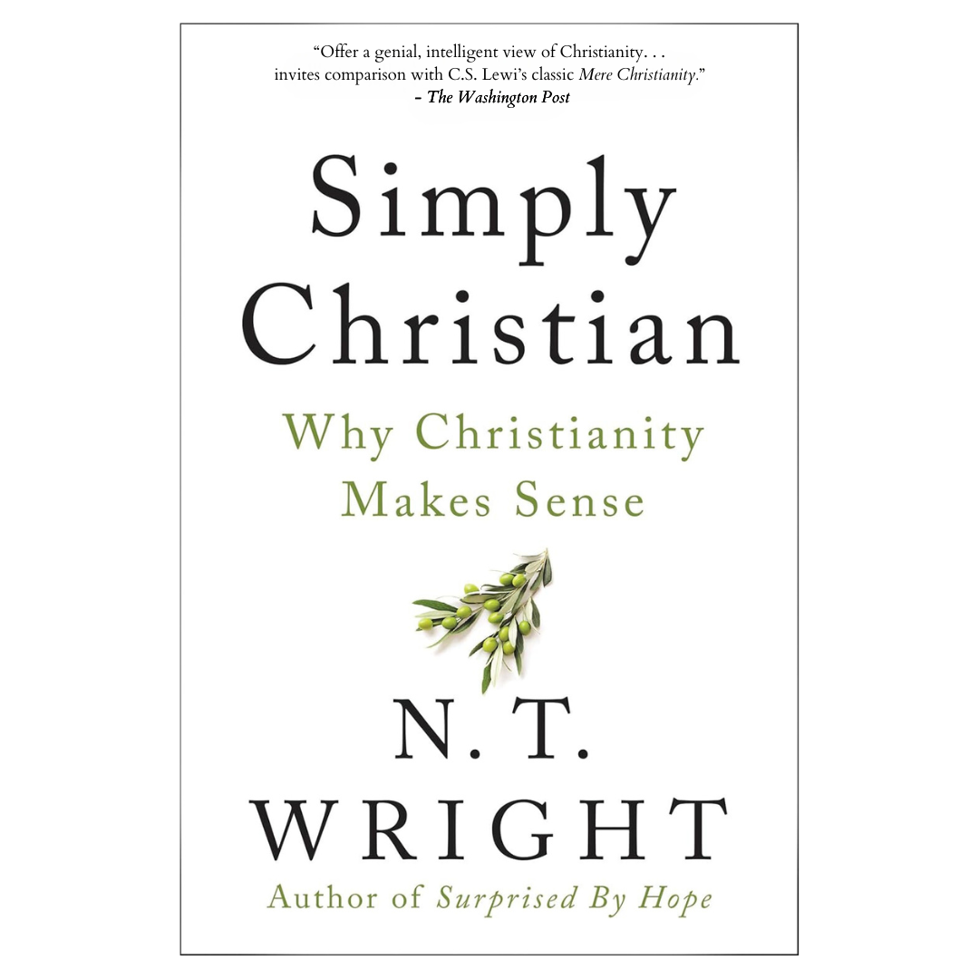 Simply Christian Why Christianity Makes Sense N.T. Wright Author of Suprised by Hope