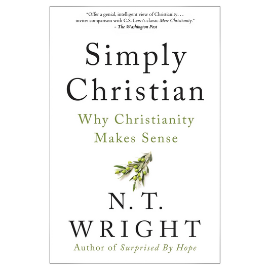 Simply Christian Why Christianity Makes Sense N.T. Wright Author of Suprised by Hope