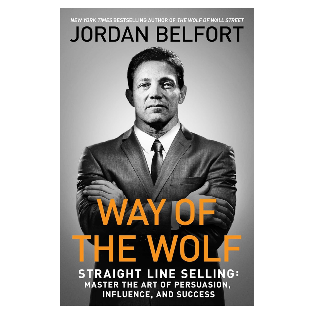 Way of the Wolf Straight Line Selling by Jordan Belfort