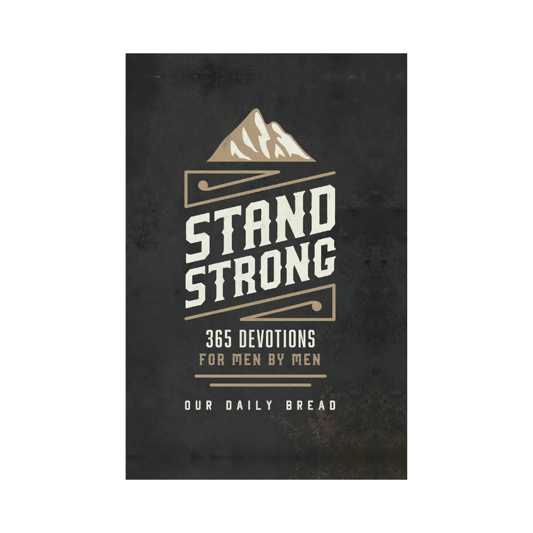 Our Daily Bread Stand Strong 365 Devotions for Men by Men Hard Cover Book