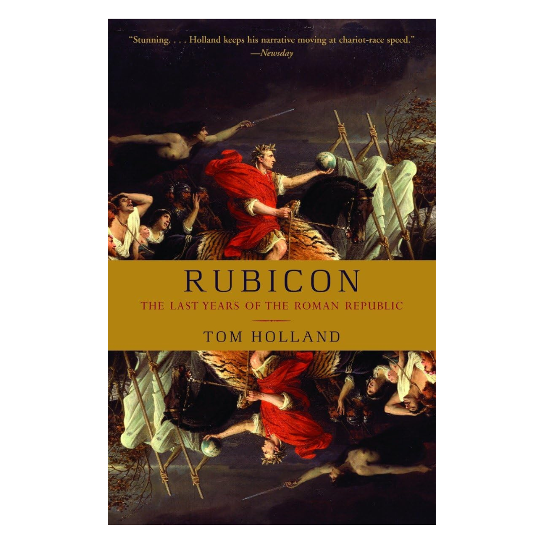 Rubicon The Last Years Of The Roman Republic - Tom Holland