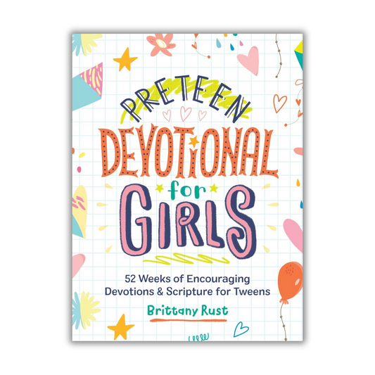 Preteen Devotional for Girls 52 Weeks of Encouraging Devotions and Scripture for Tweens - Brittany Rust
