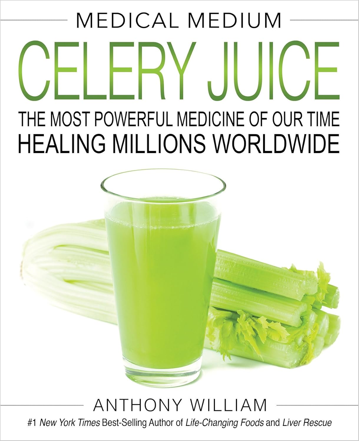 Medical Medium Celery Juice: The Most Powerful Medicine of Our Time Healing Millions Worldwide -  Anthony William