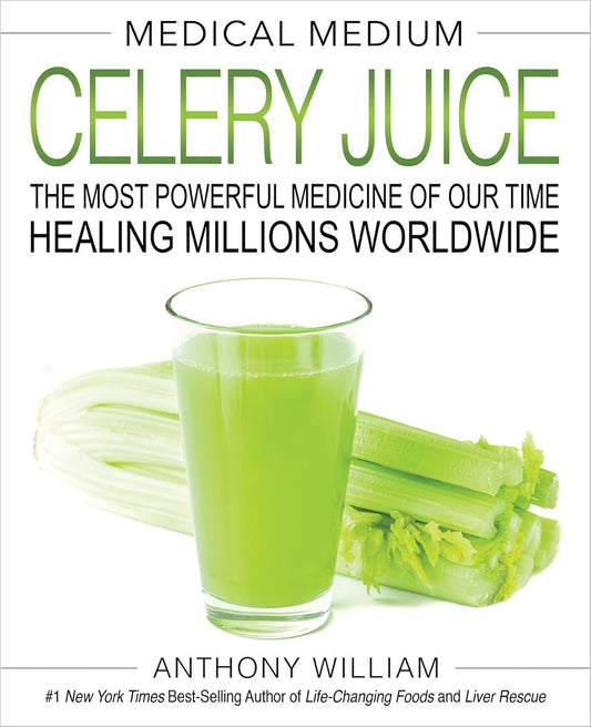 Medical Medium Celery Juice: The Most Powerful Medicine of Our Time Healing Millions Worldwide -  Anthony William