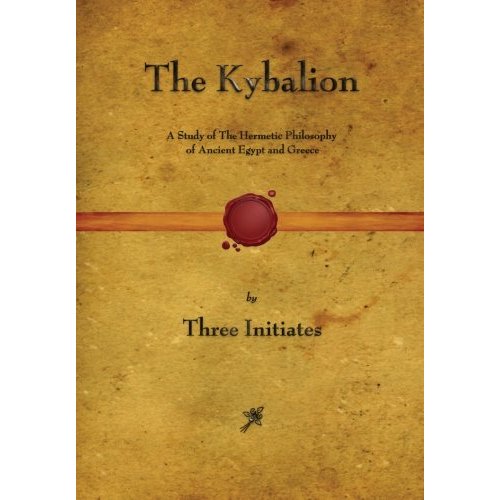 The Kybalion A Study of The Philosophy of Ancient Egypt And Greece By Three Initiates (Paperback)