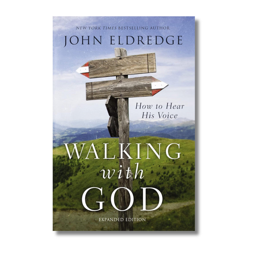Walking with God: How to Hear His Voice Expanded Edition By John Eldredge