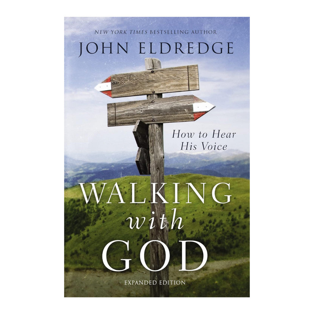 Walking with God: How to Hear His Voice Expanded Edition By John Eldredge