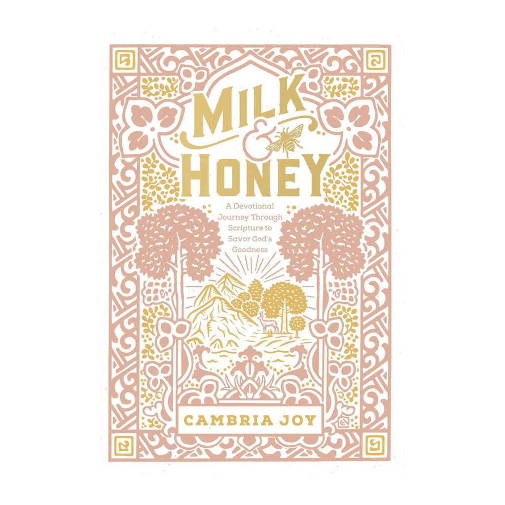 Milk & Honey A Devotional Journey Through Scripture To Savor God's Goodness By Cambria Joy